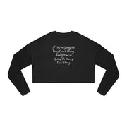 If You’re Going To Pray Don’t Worry And If You’re Going To Worry Don’t Pray Women's Cropped Sweatshirt
