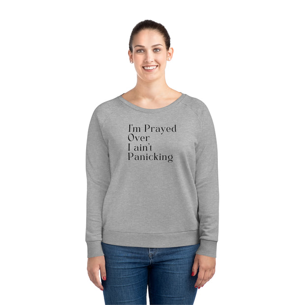 I’m Prayed Over I ain’t Panicking Women's Dazzler Relaxed Fit Sweatshirt