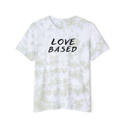 Love Based Based In Love Unisex FWD Fashion Tie-Dyed T-Shirt