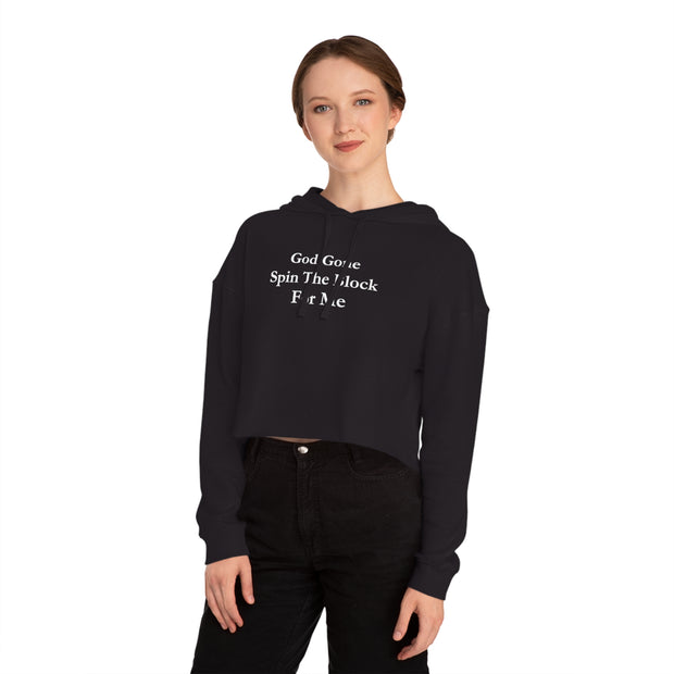 God Gone Spin The Block For Me Women’s Cropped Hooded Sweatshirt