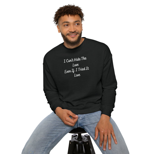 I Can’t Hide The Love Even If I Tried It Love Unisex Drop Shoulder Sweatshirt