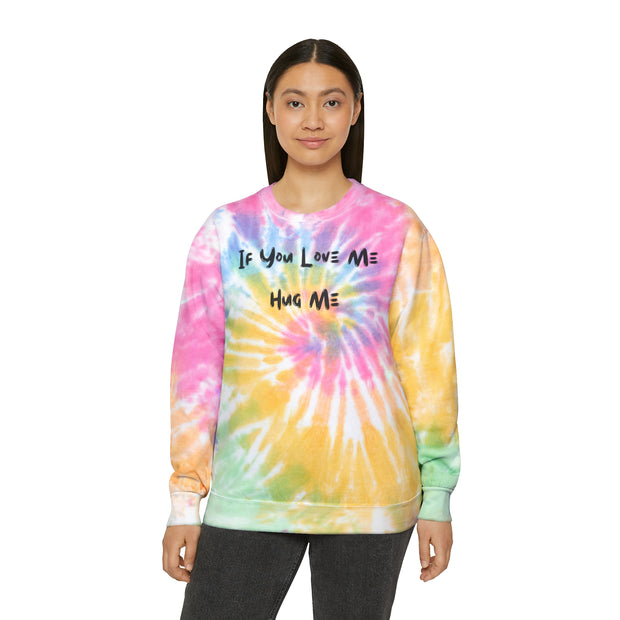 If You Love Me Hug Me Unisex Tie-Dye Sweatshirt