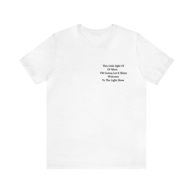 This Little light Of Of Mine I’M Gonna Let It Shine Welcome to the light show Unisex Jersey Short Sleeve Tee