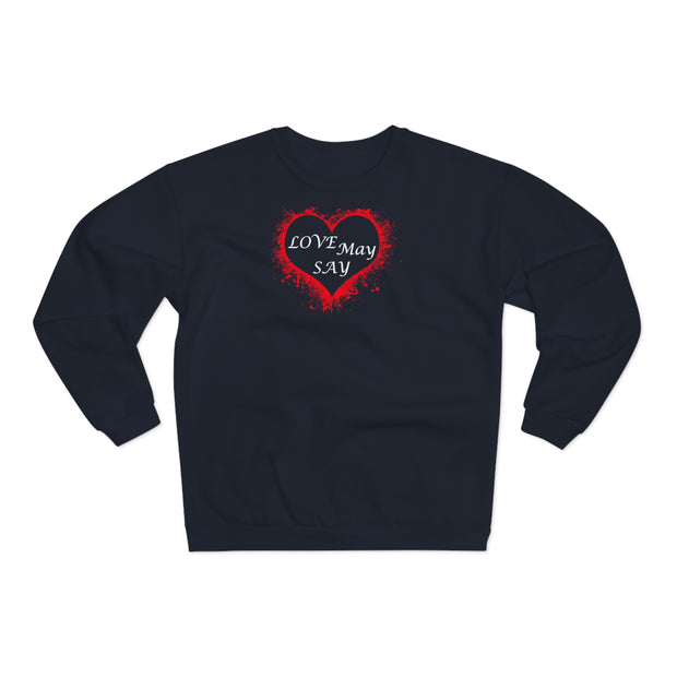 Love May Say Unisex Crew Neck Sweatshirt (EU)