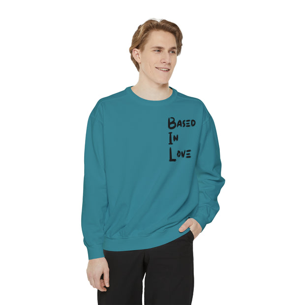 Based In Love Unisex Garment-Dyed Sweatshirt
