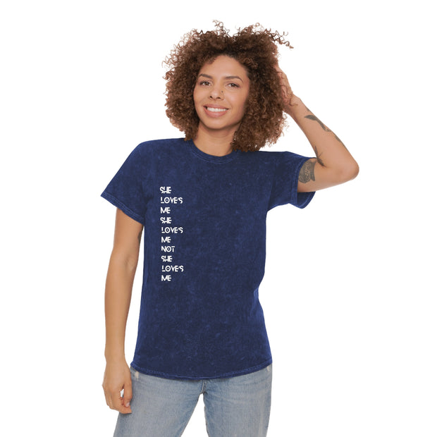 She love’s Me She love’s Me Not She love’s Me Unisex Mineral Wash T-Shirt