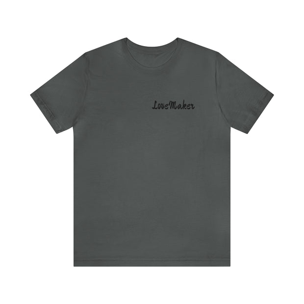 LoveMaker Unisex Jersey Short Sleeve Tee