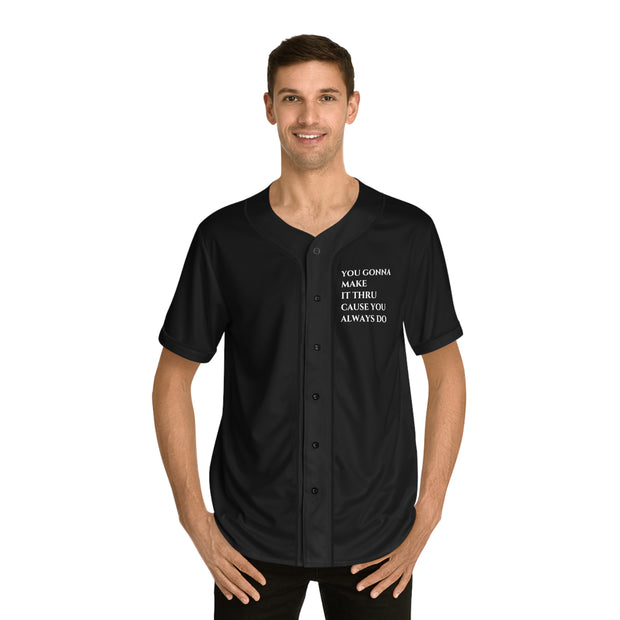 You gonna Make it Thru cause you Always do Men's Baseball Jersey (AOP)