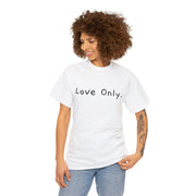 Love Only. Unisex Heavy Cotton Tee