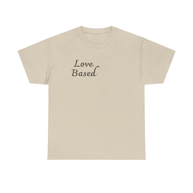 Love Based Unisex Heavy Cotton Tee