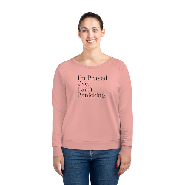 I’m Prayed Over I ain’t Panicking Women's Dazzler Relaxed Fit Sweatshirt