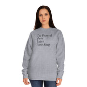 I’m Prayed Over I ain’t Panicking Unisex Crew Sweatshirt