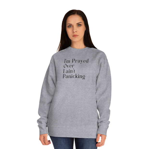 I’m Prayed Over I ain’t Panicking Unisex Crew Sweatshirt