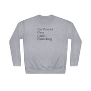 I’m Prayed Over I ain’t Panicking Unisex Crew Sweatshirt