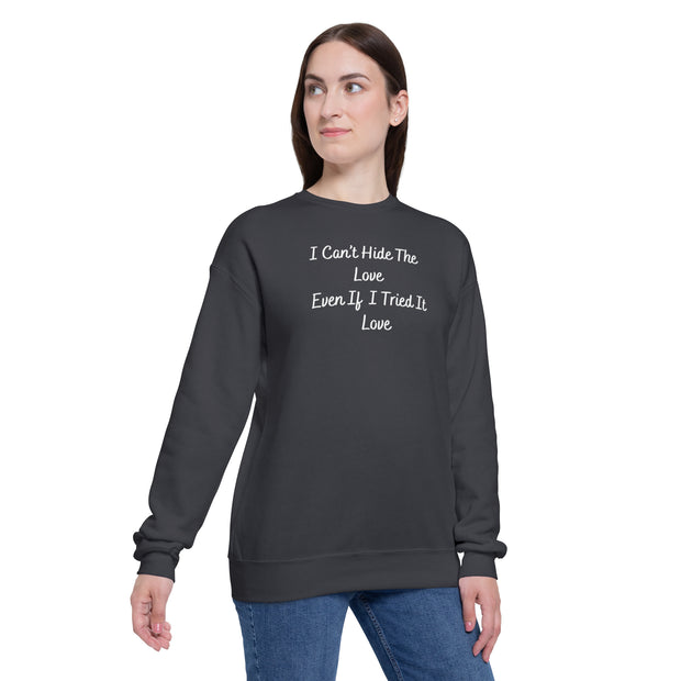 I Can’t Hide The Love Even If I Tried It Love Unisex Drop Shoulder Sweatshirt