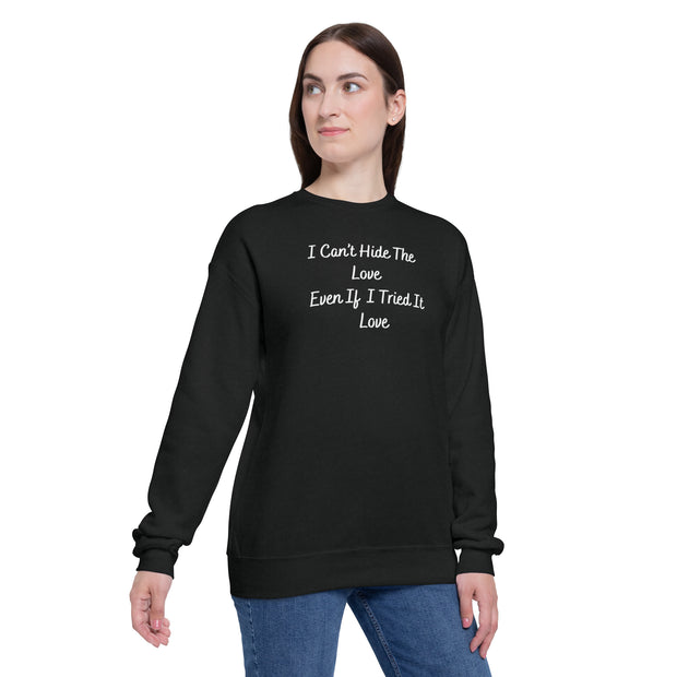 I Can’t Hide The Love Even If I Tried It Love Unisex Drop Shoulder Sweatshirt