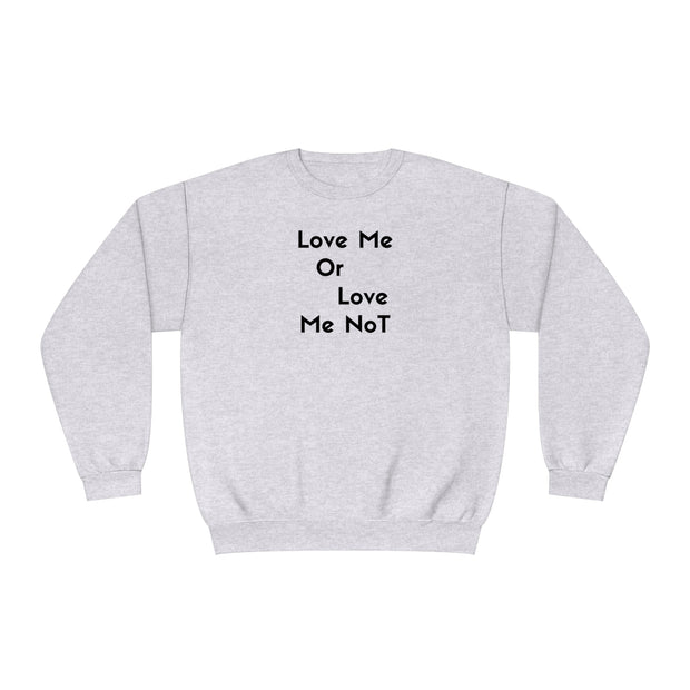 Love Me Or Love Me Not Unisex NuBlend® Crewneck Sweatshirt