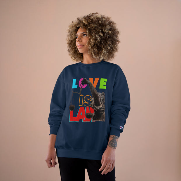 Love Is Law Champion Sweatshirt