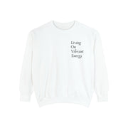 Living On Vibrant Energy Unisex Garment-Dyed Sweatshirt