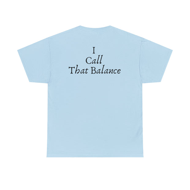 Gunz & Rosez I call That Balance Unisex Heavy Cotton Tee