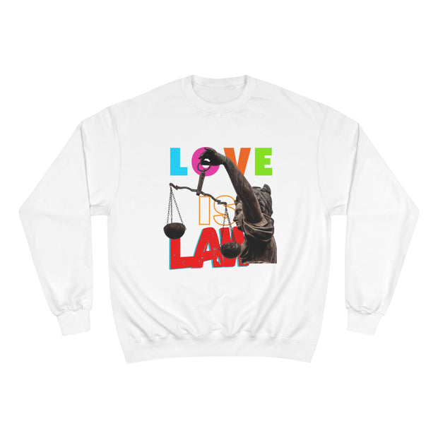 Love Is Law Champion Sweatshirt