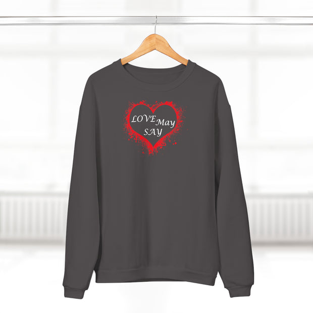 Love May Say Unisex Crew Neck Sweatshirt (EU)