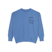 Living On Vibrant Energy Unisex Garment-Dyed Sweatshirt