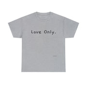 Love Only. Unisex Heavy Cotton Tee