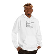 I’m Prayed Over I ain’t Panicking Unisex Hooded Sweatshirt