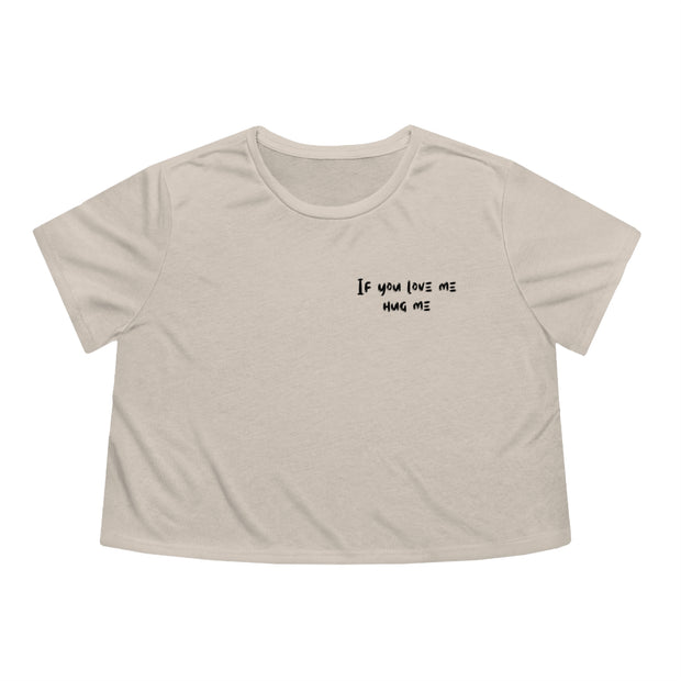 If You Love Me Hug Me Women's Flowy Cropped Tee