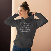 If You’re Going To Pray Don’t Worry And If You’re Going To Worry Don’t PrayUnisex Pullover Hoodie
