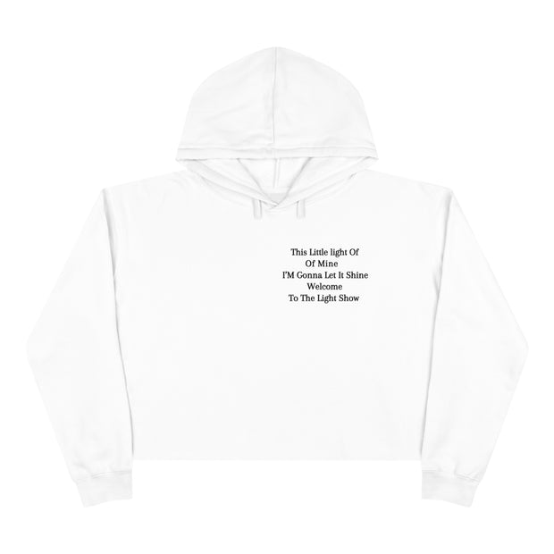 This little light of mine I'm gonna let it shine welcome to the light show Crop Hoodie