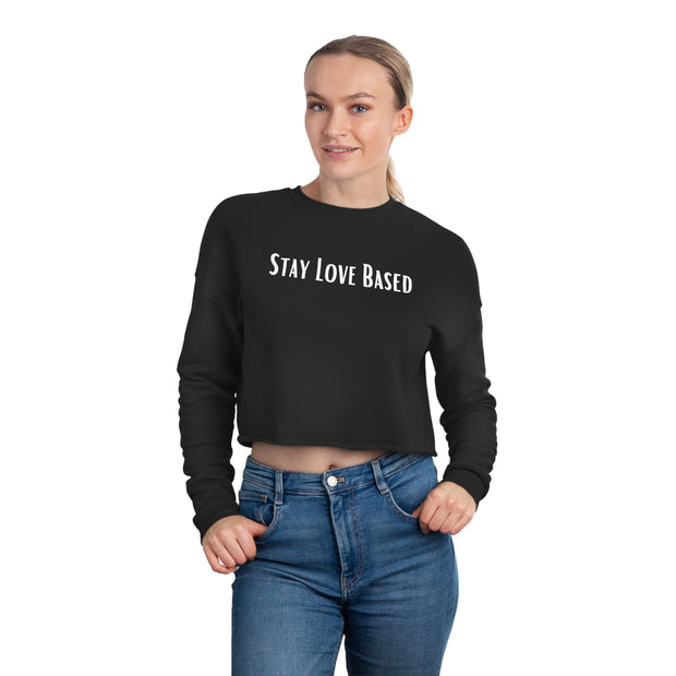 Stay Love Based Women's Cropped Sweatshirt