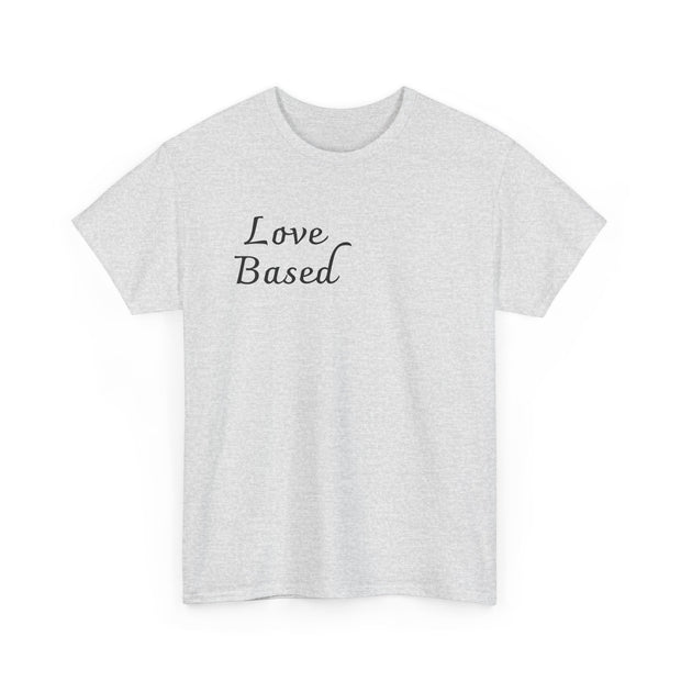 Love Based Unisex Heavy Cotton Tee