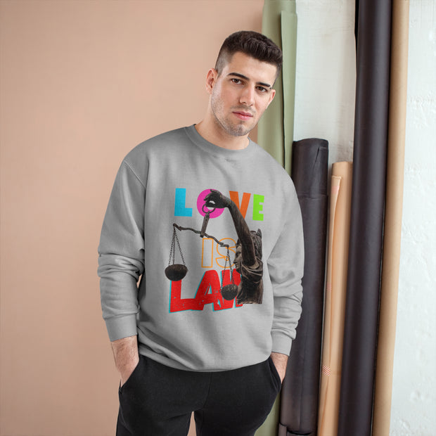 Love Is Law Champion Sweatshirt