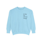 Living On Vibrant Energy Unisex Garment-Dyed Sweatshirt