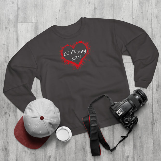 Love May Say Unisex Crew Neck Sweatshirt (EU)