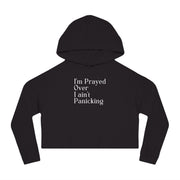I’m Prayed Over I ain’t Panicking Women’s Cropped Hooded Sweatshirt