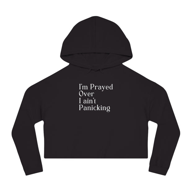 I’m Prayed Over I ain’t Panicking Women’s Cropped Hooded Sweatshirt