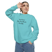 God Gone Spin The Block For Me Unisex Garment-Dyed Sweatshirt