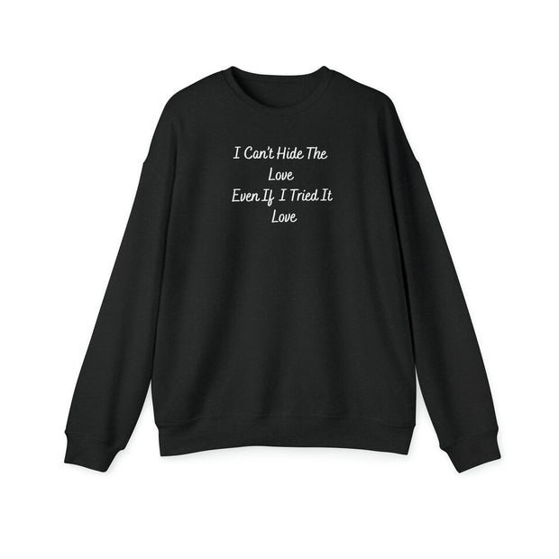 I Can’t Hide The Love Even If I Tried It Love Unisex Drop Shoulder Sweatshirt