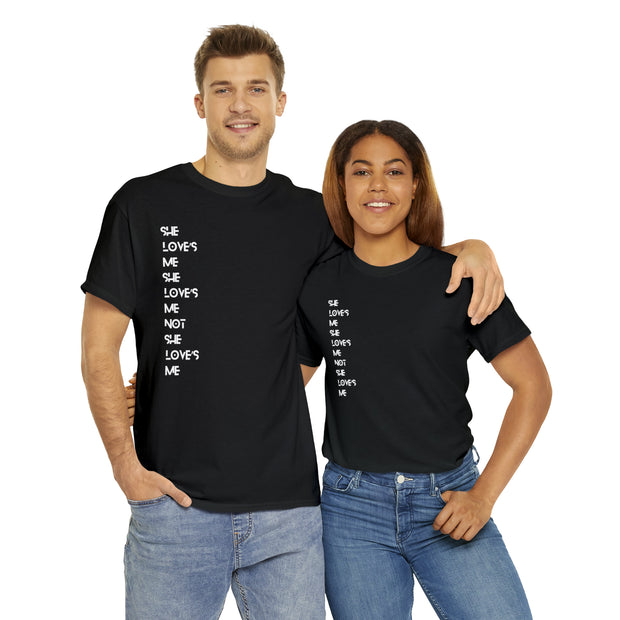 She love’s Me She love’s Me Not She love’s Me Unisex Heavy Cotton Tee