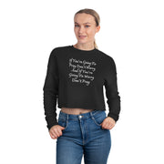If You’re Going To Pray Don’t Worry And If You’re Going To Worry Don’t Pray Women's Cropped Sweatshirt