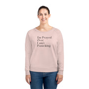 I’m Prayed Over I ain’t Panicking Women's Dazzler Relaxed Fit Sweatshirt