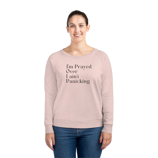 I’m Prayed Over I ain’t Panicking Women's Dazzler Relaxed Fit Sweatshirt