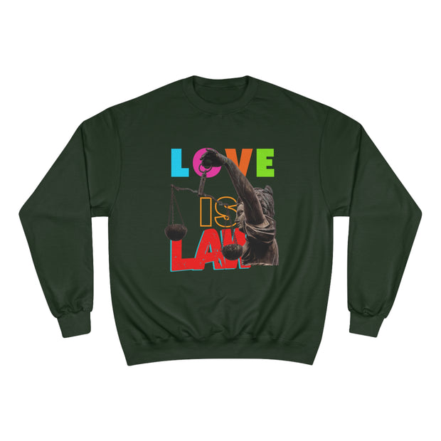 Love Is Law Champion Sweatshirt