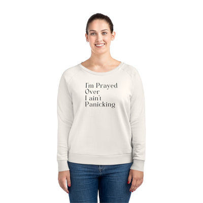 I’m Prayed Over I ain’t Panicking Women's Dazzler Relaxed Fit Sweatshirt