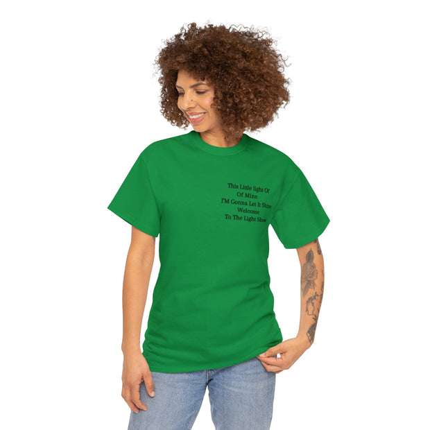 This Little light Of Of Mine I’M Gonna Let It Shine Welcome to the light show Unisex Heavy Cotton Tee