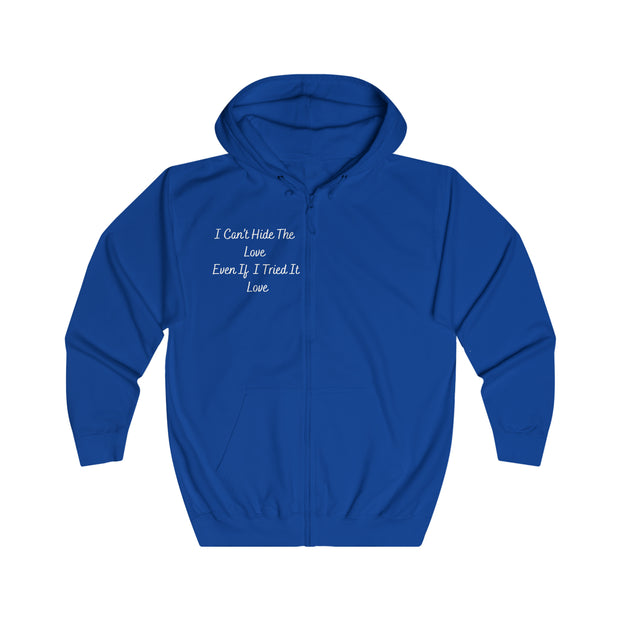 I Can’t Hide The Love Even If I Tried It Love Unisex Full Zip Hoodie