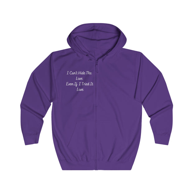 I Can’t Hide The Love Even If I Tried It Love Unisex Full Zip Hoodie
